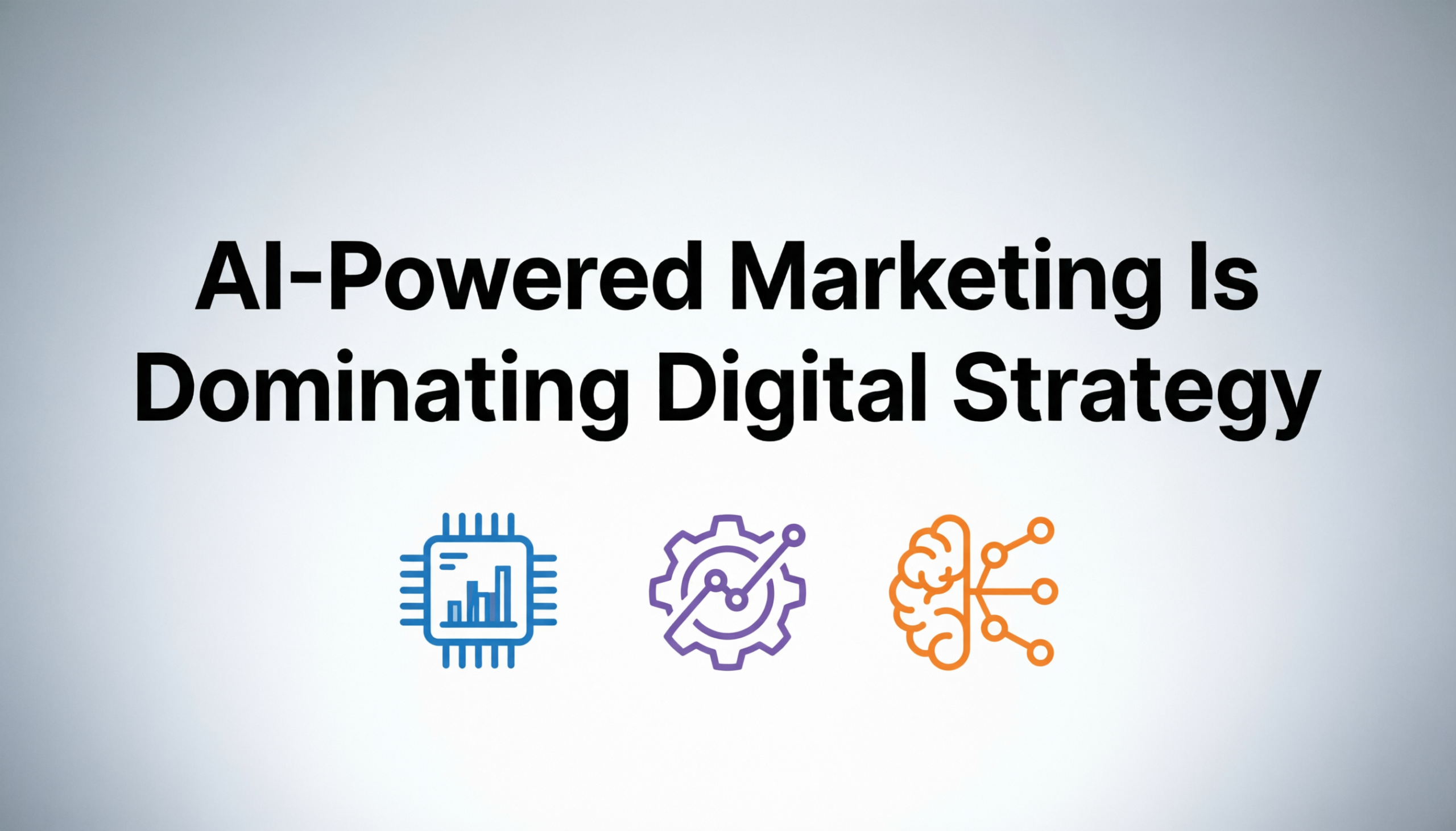 AI-Powered Marketing Is Dominating Digital Strategy